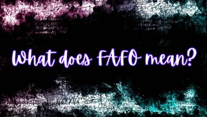 What does FAFO mean